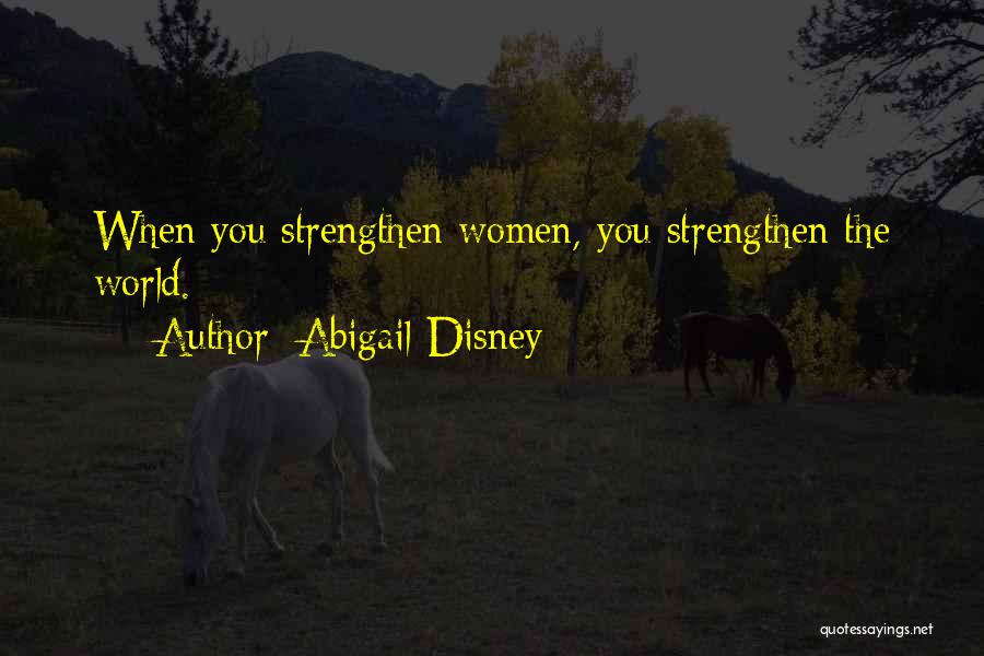 Nakadori Quotes By Abigail Disney