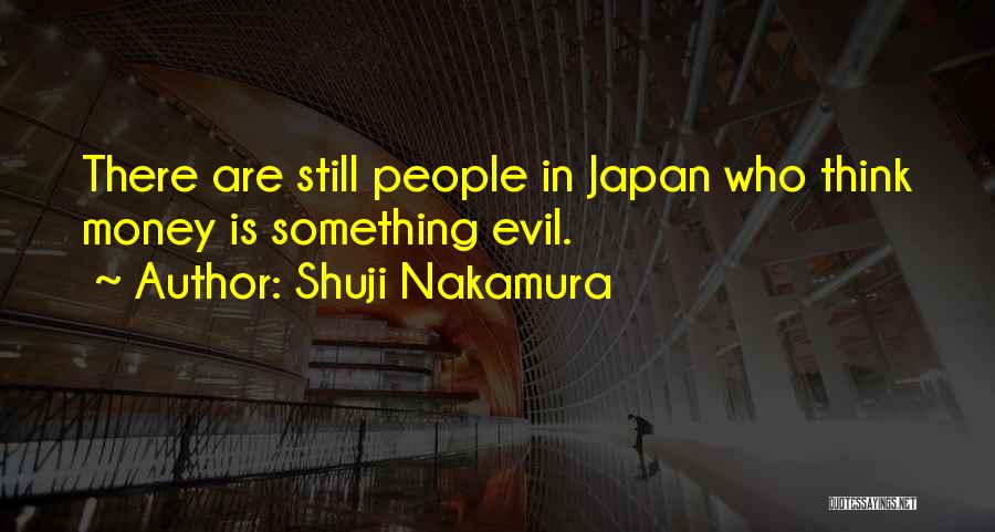 Nakamura Quotes By Shuji Nakamura
