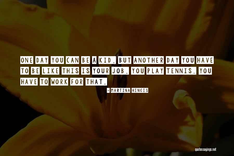 Nakarin Lei Quotes By Martina Hingis Nakarin Lei Quotes By Martina Hingis