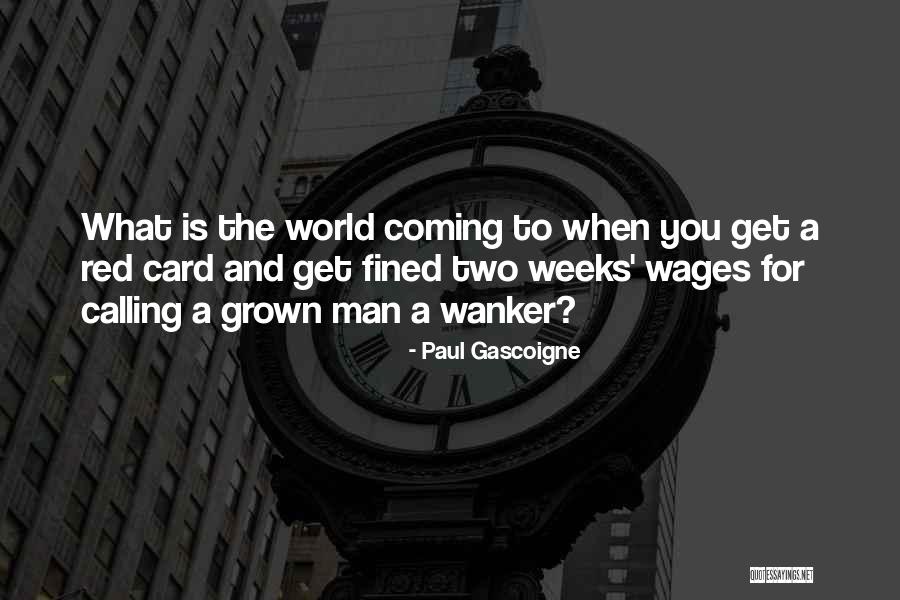 Nakarin Lei Quotes By Paul Gascoigne Nakarin Lei Quotes By Paul Gascoigne