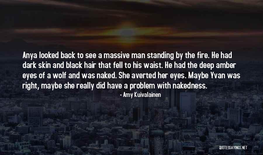 Naked Eyes Quotes By Amy Kuivalainen