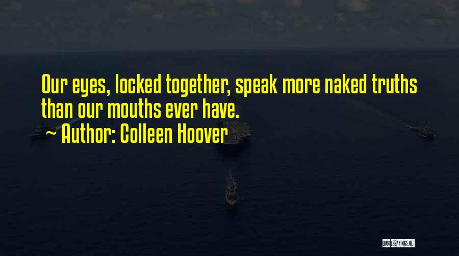 Naked Eyes Quotes By Colleen Hoover Naked Eyes Quotes By Colleen Hoover