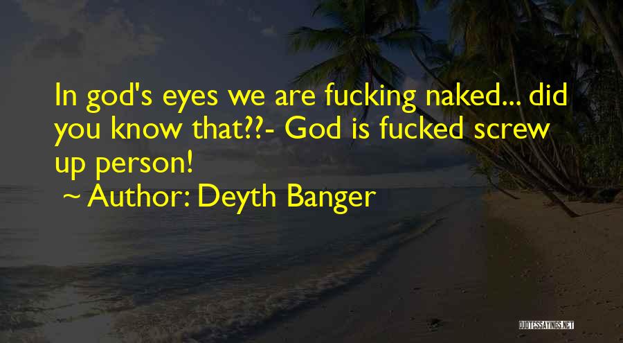 Naked Eyes Quotes By Deyth Banger