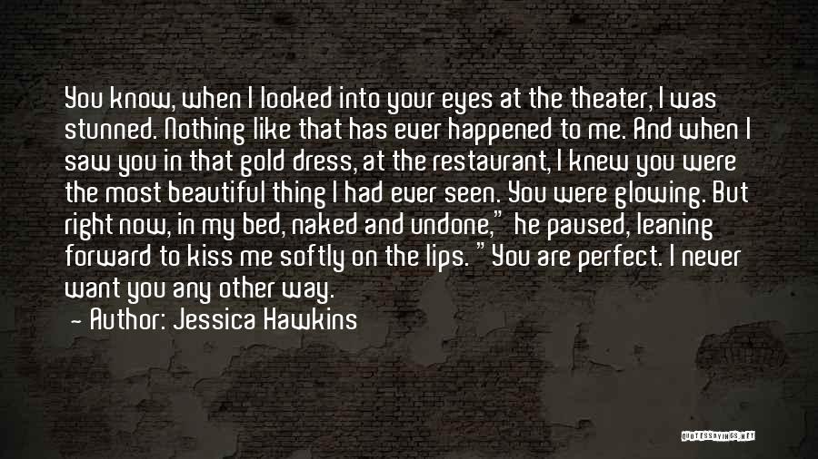 Naked Eyes Quotes By Jessica Hawkins Naked Eyes Quotes By Jessica Hawkins