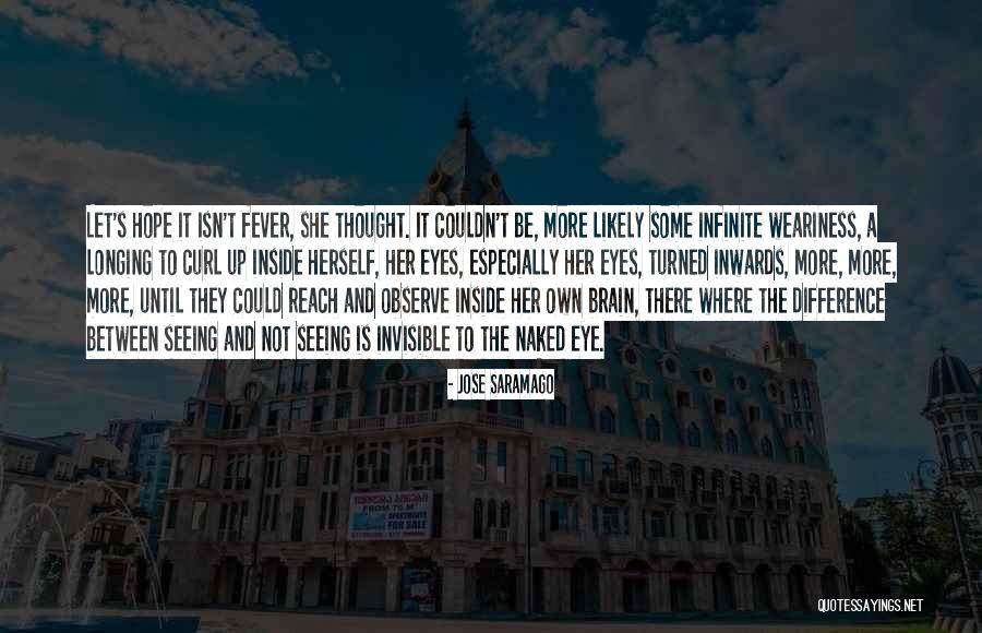Naked Eyes Quotes By Jose Saramago Naked Eyes Quotes By Jose Saramago