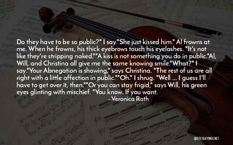 Naked Eyes Quotes By Veronica Roth Naked Eyes Quotes By Veronica Roth