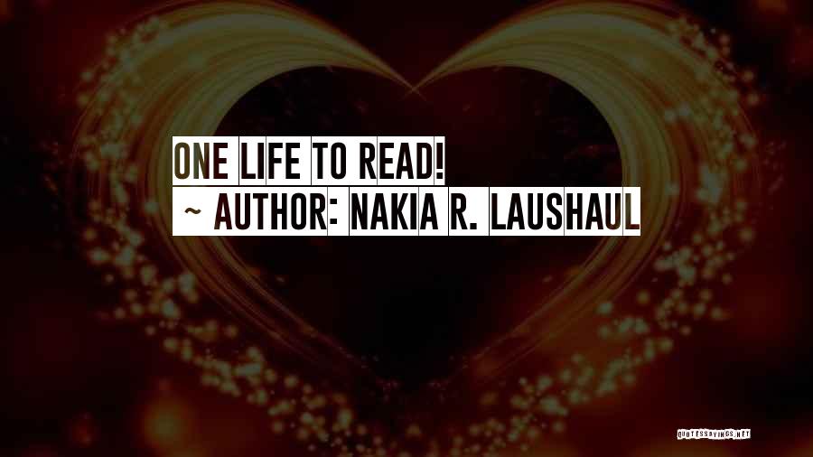 Nakia R. Laushaul Quotes 1173441