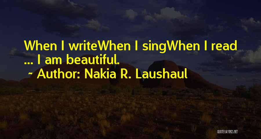 Nakia R. Laushaul Quotes 1574430