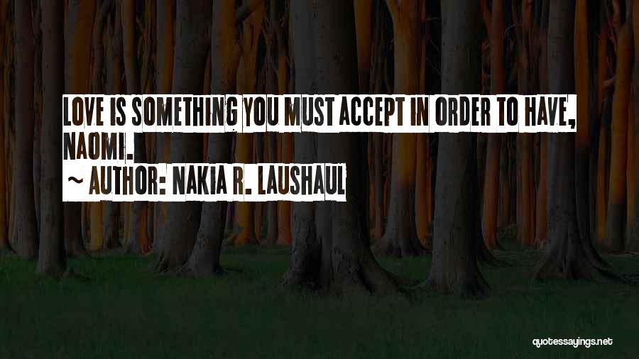 Nakia R. Laushaul Quotes 2046365