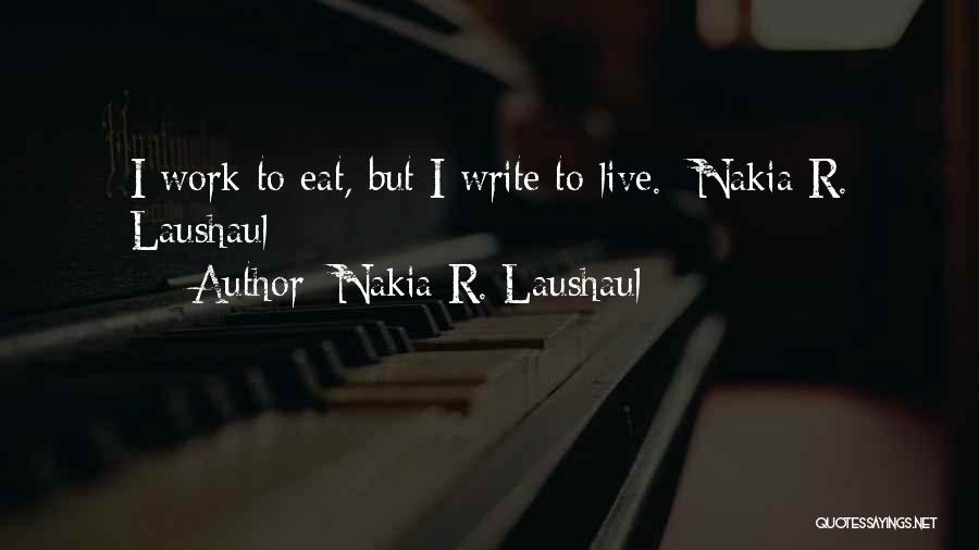 Nakia R. Laushaul Quotes 881047