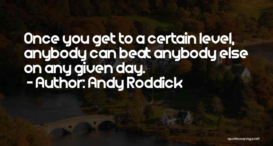 Nakoa Carlsbad Quotes By Andy Roddick