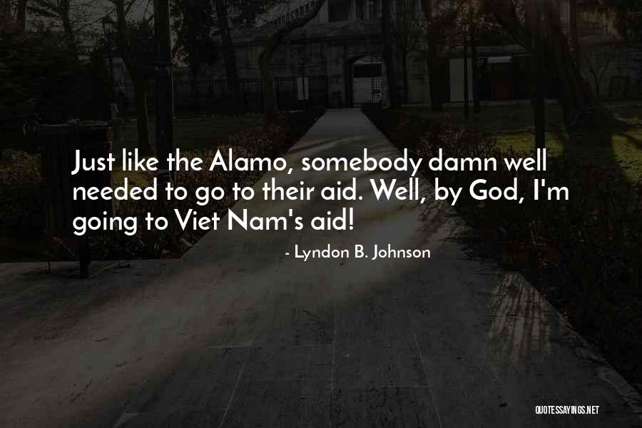 Nam Nam Quotes By Lyndon B. Johnson Nam Nam Quotes By Lyndon B. Johnson