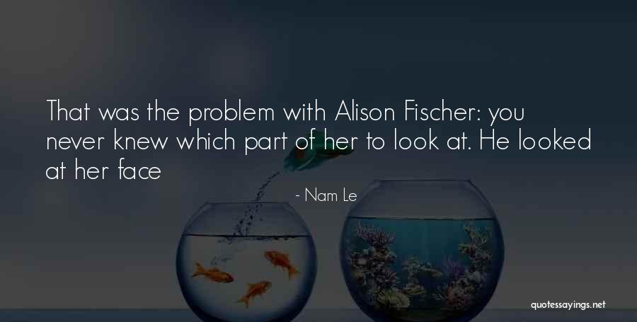 Nam Nam Quotes By Nam Le Nam Nam Quotes By Nam Le