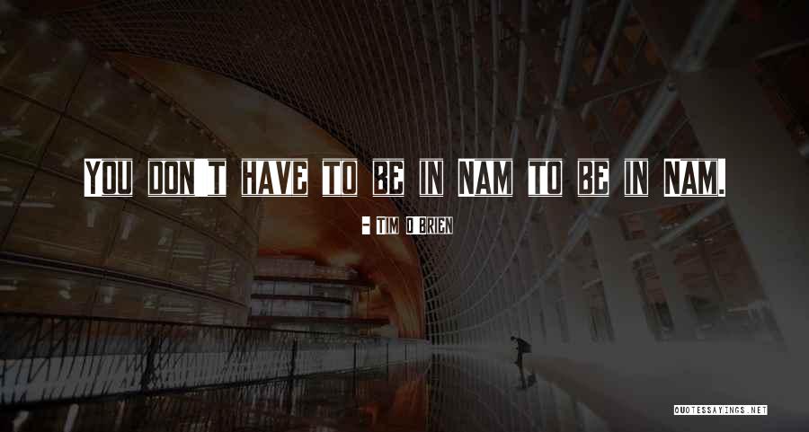 Nam Nam Quotes By Tim O'Brien