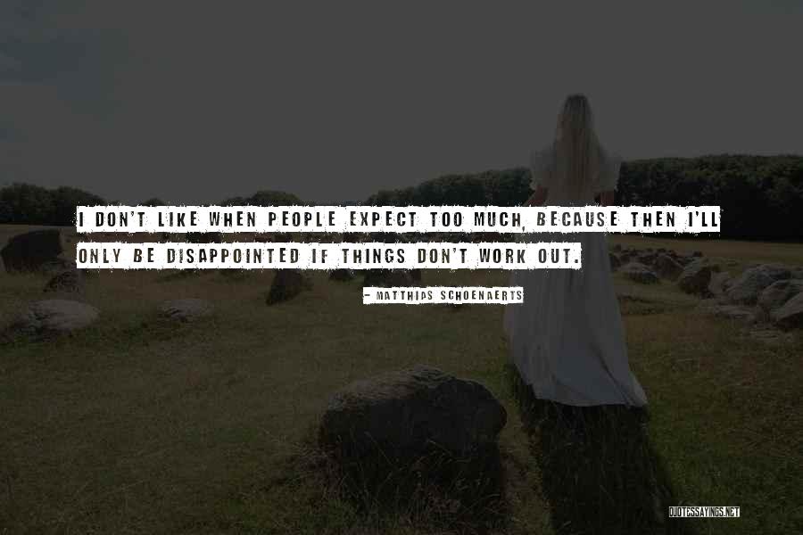 Namalasak Quotes By Matthias Schoenaerts Namalasak Quotes By Matthias Schoenaerts