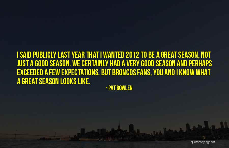 Namaluj Dragon Quotes By Pat Bowlen Namaluj Dragon Quotes By Pat Bowlen