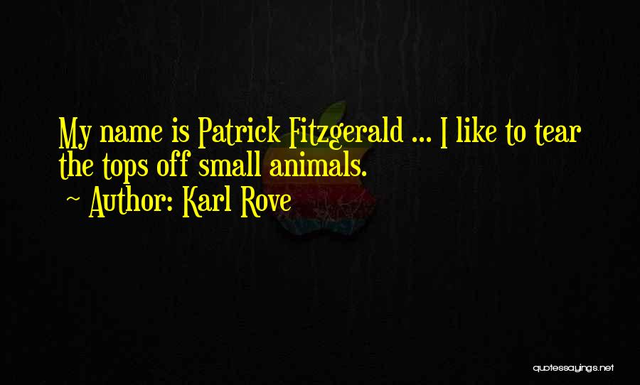 Name All The Animals Quotes By Karl Rove
