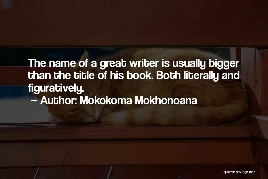 Name And Fame Quotes By Mokokoma Mokhonoana