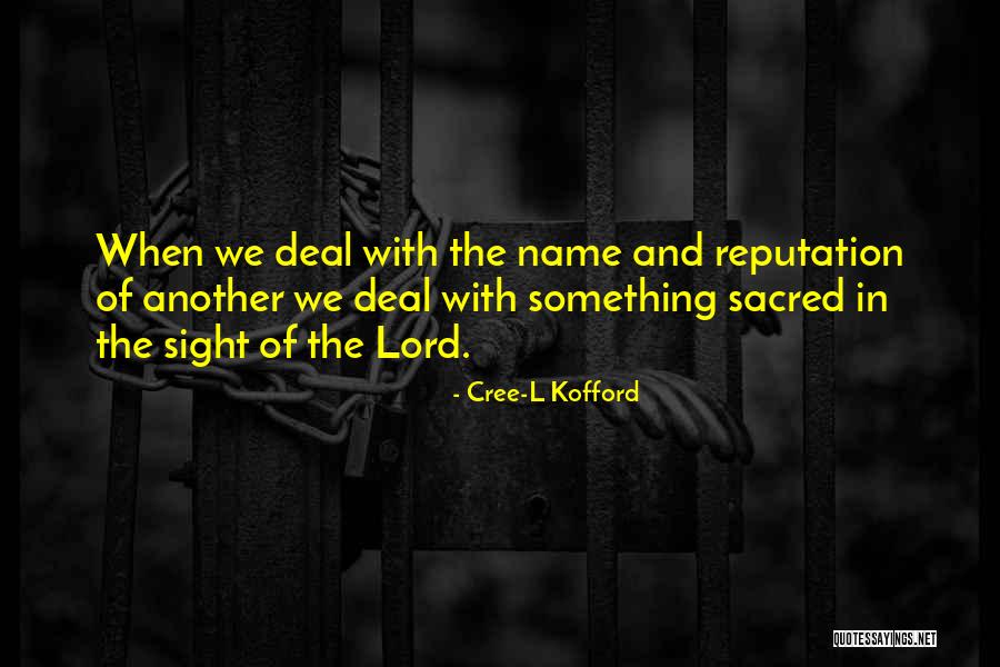 Name And Reputation Quotes By Cree-L Kofford