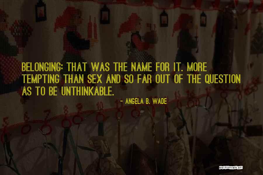 Name Angela Quotes By Angela B. Wade Name Angela Quotes By Angela B. Wade