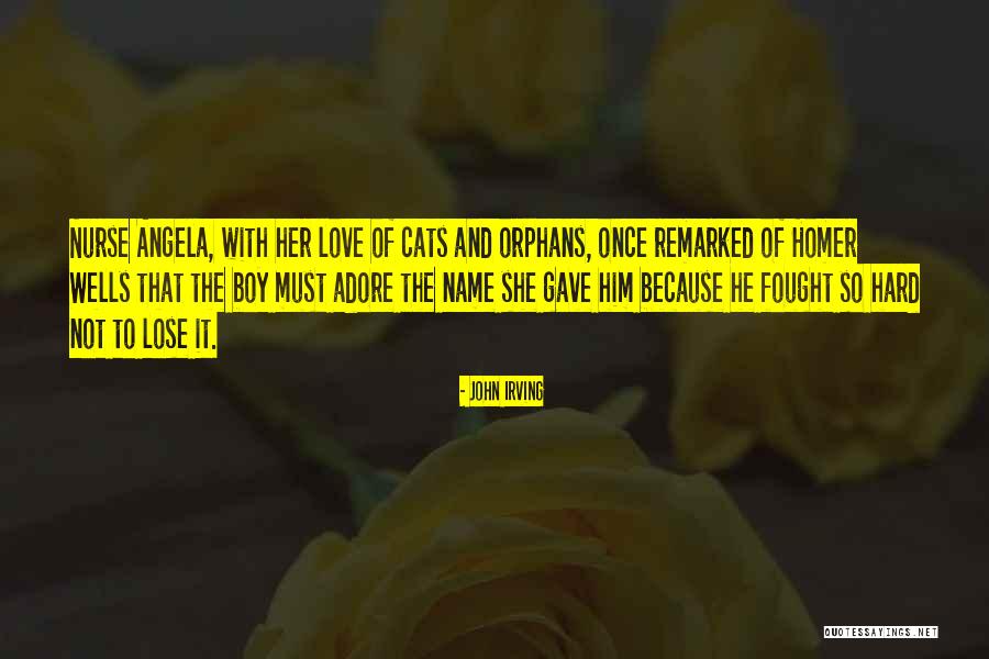Name Angela Quotes By John Irving Name Angela Quotes By John Irving