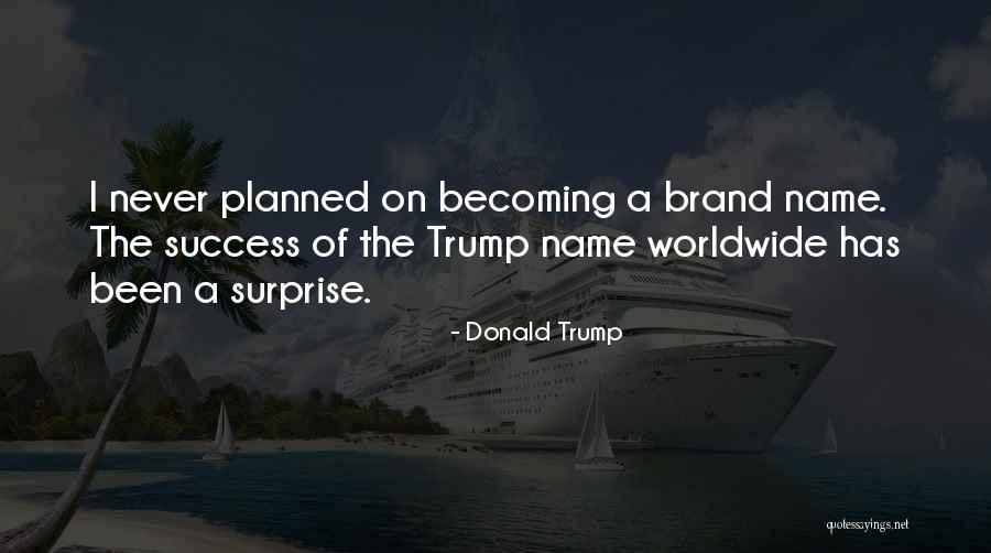 Name Brand Quotes By Donald Trump Name Brand Quotes By Donald Trump