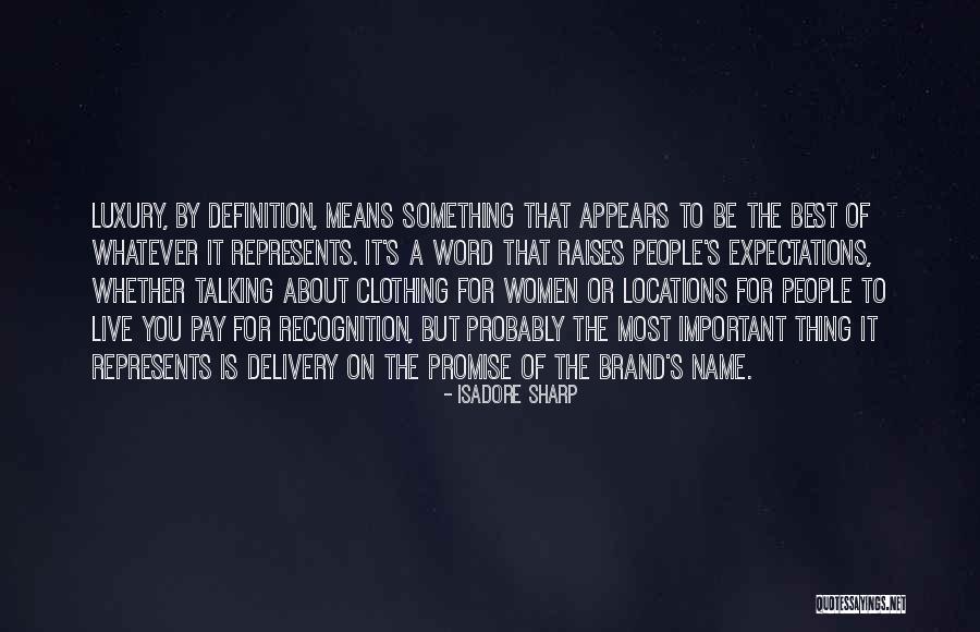 Name Brand Quotes By Isadore Sharp Name Brand Quotes By Isadore Sharp