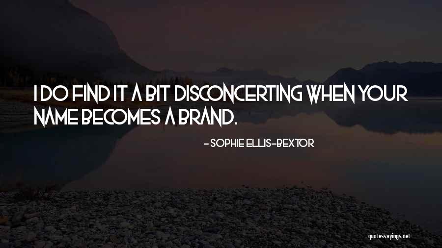 Name Brand Quotes By Sophie Ellis-Bextor Name Brand Quotes By Sophie Ellis-Bextor