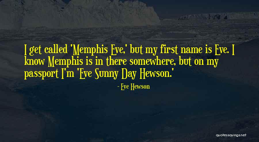 Name Day Quotes By Eve Hewson Name Day Quotes By Eve Hewson