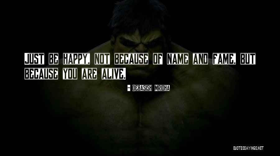 Name Fame Quotes By Debasish Mridha Name Fame Quotes By Debasish Mridha