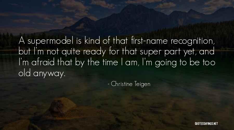 Name For Old Quotes By Christine Teigen Name For Old Quotes By Christine Teigen
