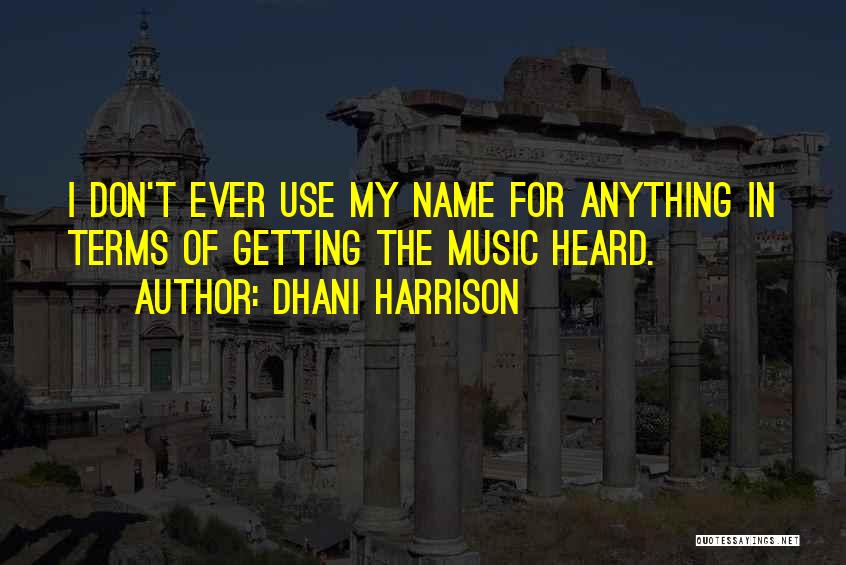 Name For Quotes By Dhani Harrison