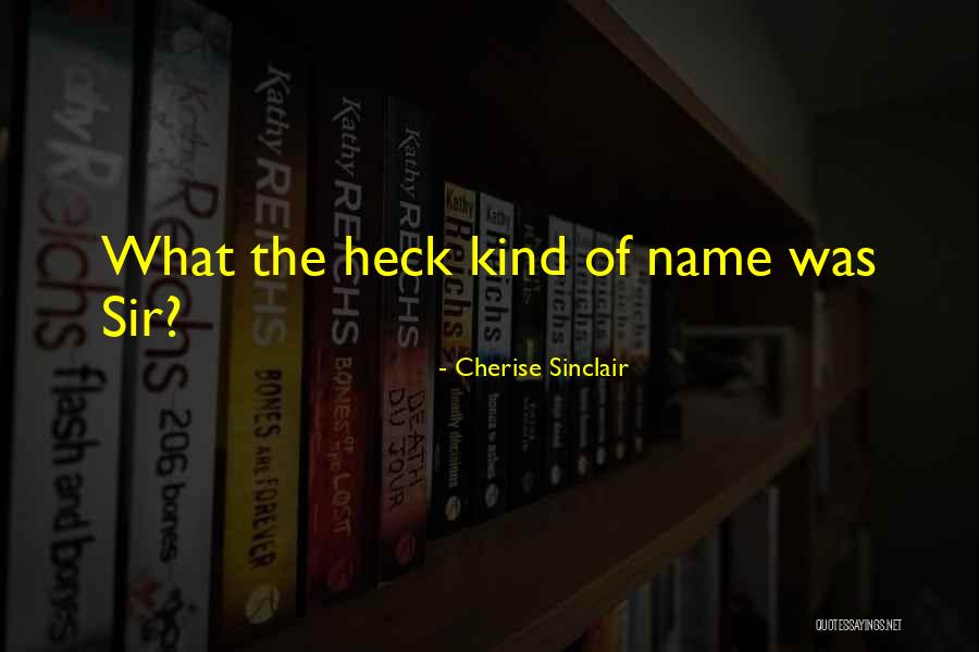 Name Funny Quotes By Cherise Sinclair Name Funny Quotes By Cherise Sinclair