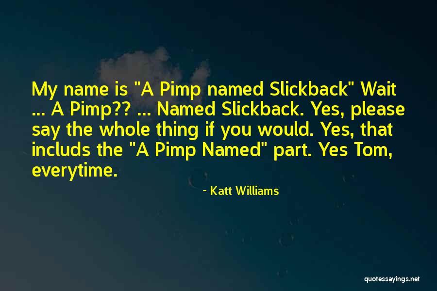 Name Funny Quotes By Katt Williams Name Funny Quotes By Katt Williams
