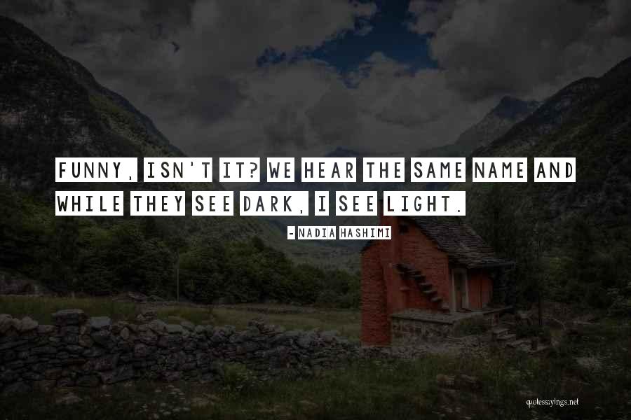 Name Funny Quotes By Nadia Hashimi Name Funny Quotes By Nadia Hashimi