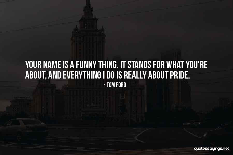 Name Funny Quotes By Tom Ford Name Funny Quotes By Tom Ford