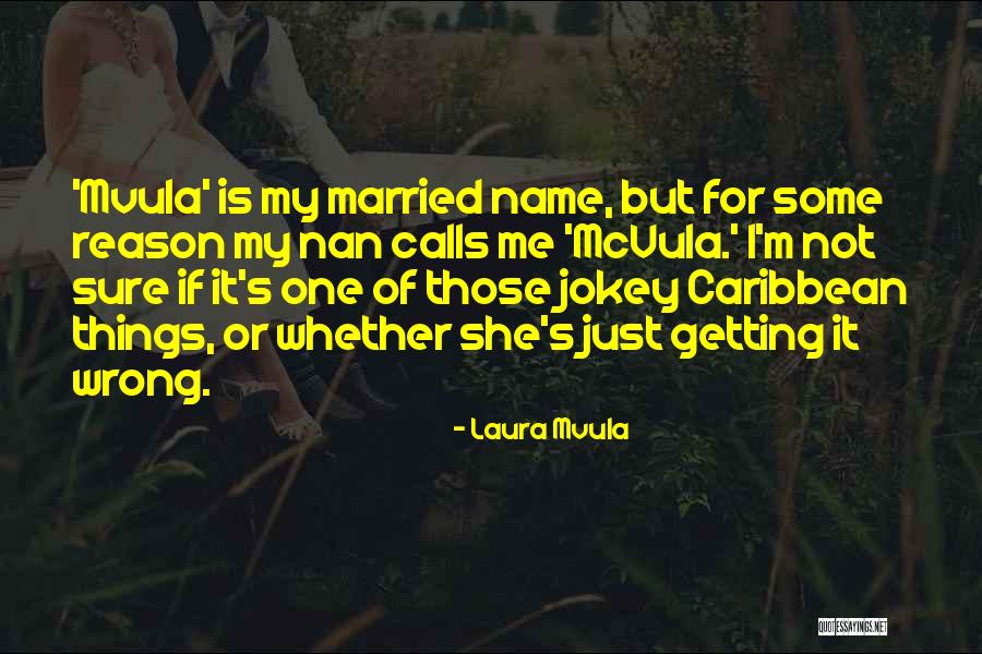 Name Laura Quotes By Laura Mvula Name Laura Quotes By Laura Mvula
