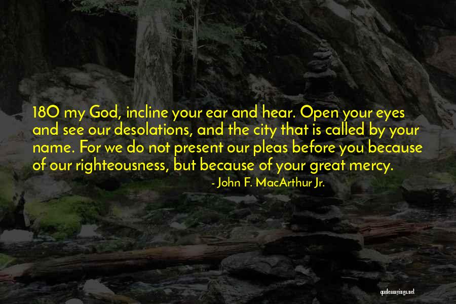 Name Mercy Quotes By John F. MacArthur Jr. Name Mercy Quotes By John F. MacArthur Jr.