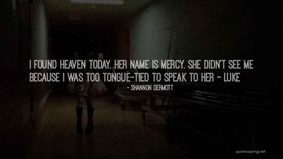Name Mercy Quotes By Shannon Dermott Name Mercy Quotes By Shannon Dermott