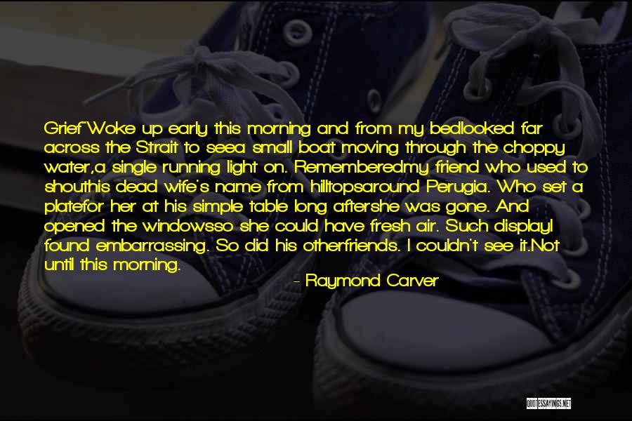 Name My Boat Quotes By Raymond Carver Name My Boat Quotes By Raymond Carver
