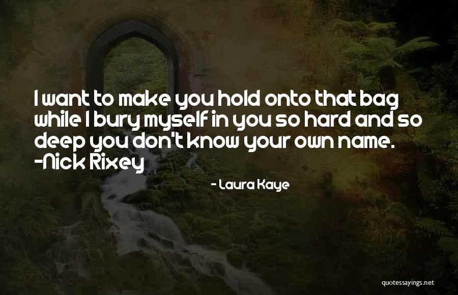Name Nick Quotes By Laura Kaye Name Nick Quotes By Laura Kaye