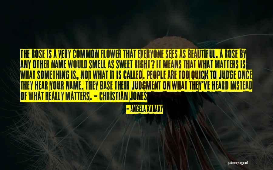 Name Of Rose Quotes By Angela Karaky Name Of Rose Quotes By Angela Karaky