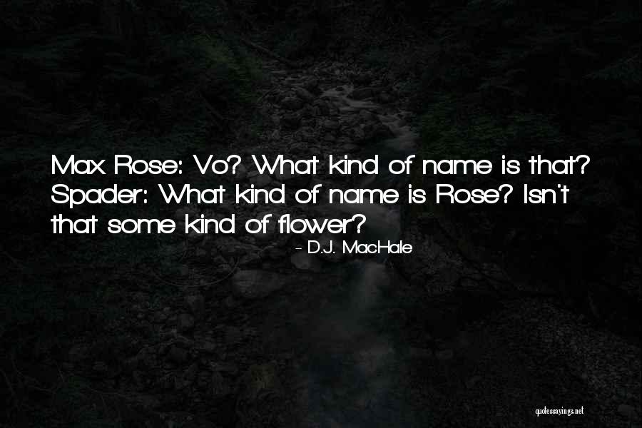 Name Of Rose Quotes By D.J. MacHale Name Of Rose Quotes By D.J. MacHale