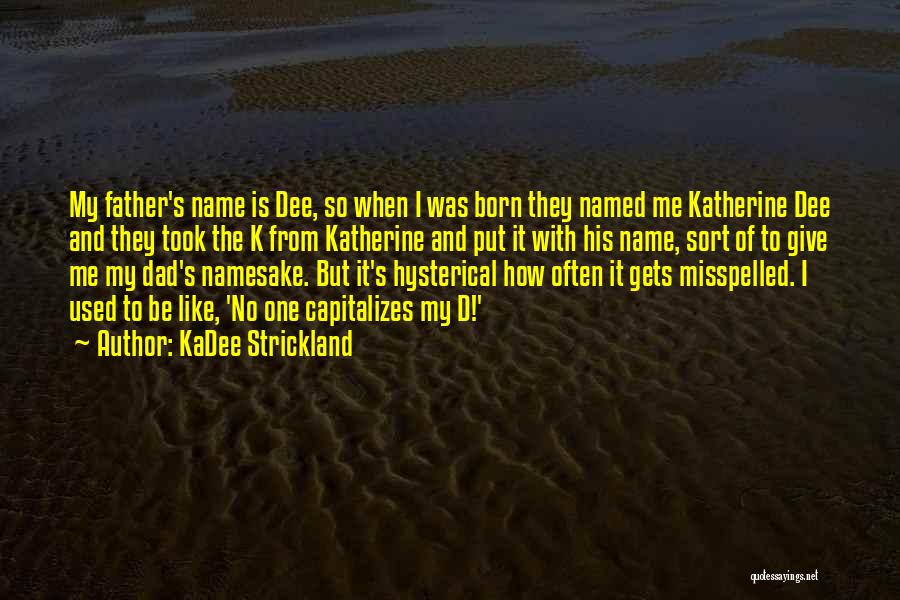 Name Of The Father Quotes By KaDee Strickland