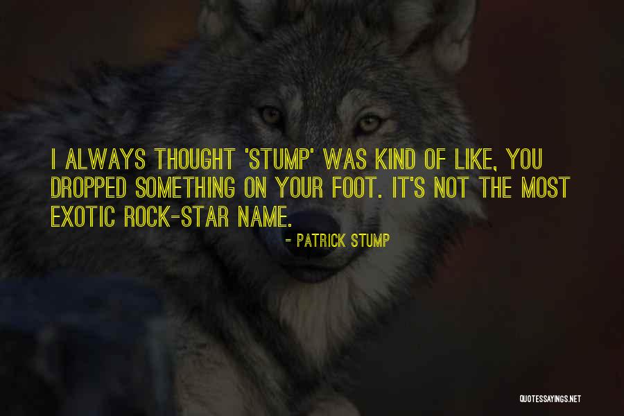 Name Of The Star Quotes By Patrick Stump Name Of The Star Quotes By Patrick Stump