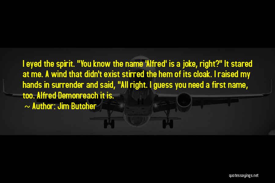 Name Of Wind Quotes By Jim Butcher