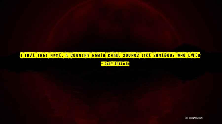 Name Places Quotes By Gary Brecher Name Places Quotes By Gary Brecher