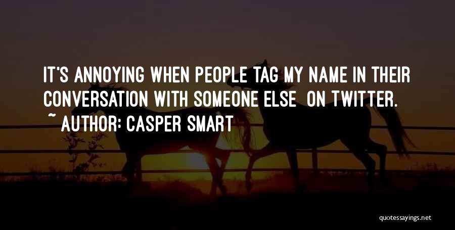 Name Tag Quotes By Casper Smart