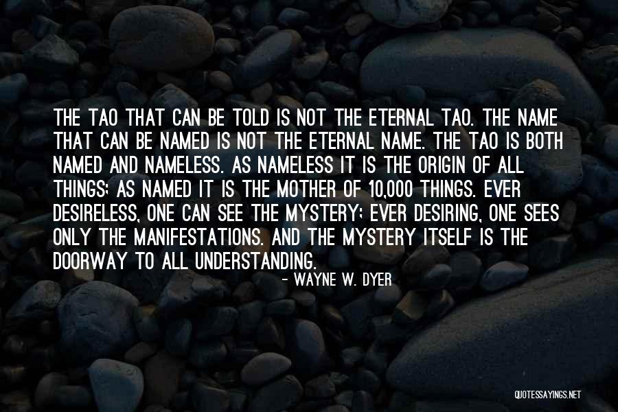 Nameless One Quotes By Wayne W. Dyer Nameless One Quotes By Wayne W. Dyer