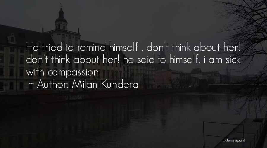 Nameru Gading Quotes By Milan Kundera